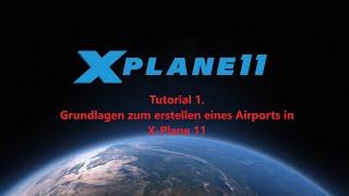 Grundlagen Tutorial 1. Wir bauen einen Flughafen für X-Plane 11 / German