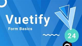 Vuetify Tutorial #24 - Form Basics