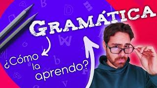 GRAMÁTICA: Así se debe APRENDER. Olvídate de los libros.