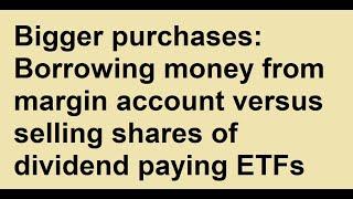 Bigger purchase - borrowing on margin vs. selling shares