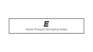 Hawk Prequel Tech: Stringing Hole Design