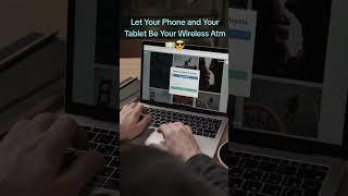 Let Your Phone and Your Tablet Be Your Wireless Atm!
