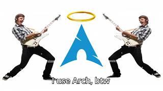  I use Arch btw  - Linux Song