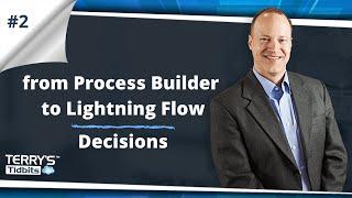 #2 Process Builder to Lightning Flow - Decisions