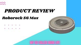 Unboxing and review of Roborock S6 Max