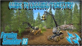 Farming Sim 17  - Guide to Logging / Forestry / Tree Harvesting - #xxfastfingersxx