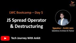 LWC Bootcamp Day 5 | JS Spread Operator | JS Destructuring | Looping