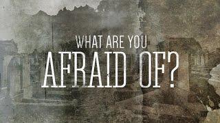 What Are You Afraid Of?| Hebraic Family Fellowship