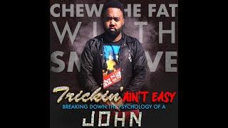 The Psychology of A John-- "Chew The Fat"  with Smoove Podcast