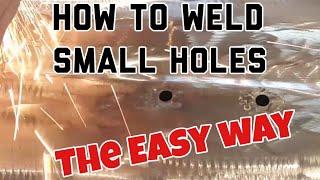 How To Weld small holes the easy way