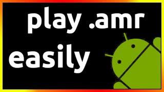 How to play .amr files on android phone