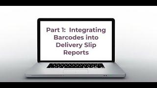 Part 1: Integrating Barcodes into Delivery Slip Reports