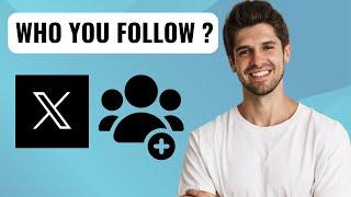 How To See Who You Follow on Twitter (X) | 2025