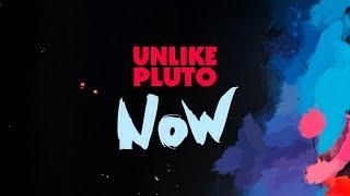 Unlike Pluto - Now (pluto tape)