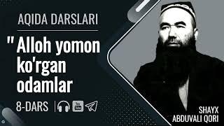 Alloh yomon ko'rgan odamlar | Aqida 8-dars | Shayx Abduvali qori