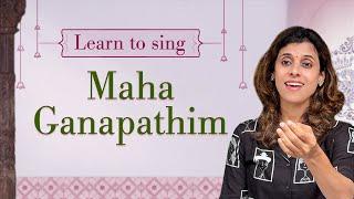 Learn to sing Maha Ganapathim | Pratibha Sarathy