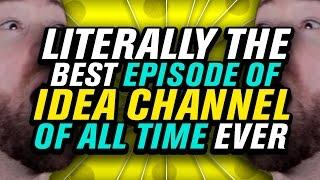 LITERALLY OUR MOST AMAZING EPISODE EVER!!! | Idea Channel | PBS Digital Studios