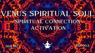 Venus Spiritual Soul ⋁ Spiritual Connection Activation