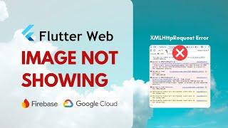 Flutter web image not showing | XMLHttpREquest Error | Firebase | Flutter | Google Cloud