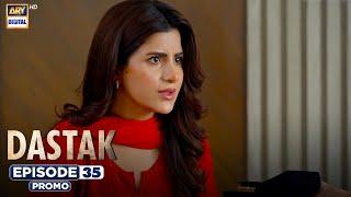 Dastak Episode 35 | Promo | Ali Raza | Sohai Ali | Feroz Kadri | ARY Digital Drama