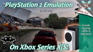 [Xbox Series X|S] Retroarch PS2 Emulation Setup Guide - Use XBSX2.0 Instead!