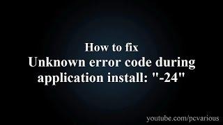 5 Ways to fix Android Error "-24" during app install