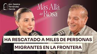 Rescates en la frontera: Migrar no debería costarte la vida- Más allá del rosa con Rafael Larraenza