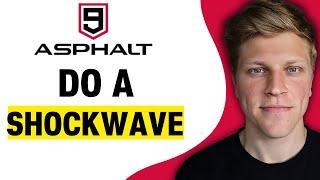 How to Do a Shockwave in Asphalt 9 (2024)