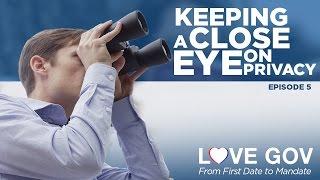 Love Gov: Keeping a Close Eye on Privacy (Ep. 5 of 5)