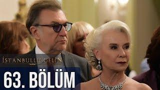 İstanbullu Gelin 63. Bölüm