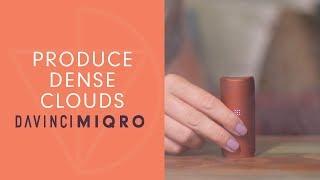 How To Get Dense Clouds on the MIQRO Vaporizer - DaVinciVaporizer.com