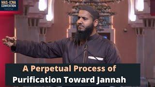 Tarbiya: A Perpetual Process of Purification Toward Jannah | Mufti Hussain Kamani - MASCON2017