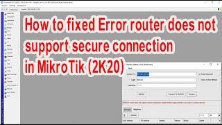 how to fixed error router does not support secure connection Mikrotik Winbox