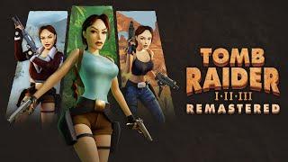 Tomb Raider I-III Remastered | Official Launch Trailer