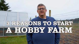 3 Reasons to Start a Hobby Farm