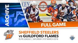 STEELERS TV ARCHIVE | Sheffield Steelers v Guildford Flames - 31/03/18