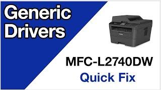 MFCL2740DW Update generic drivers – Brother quick fix