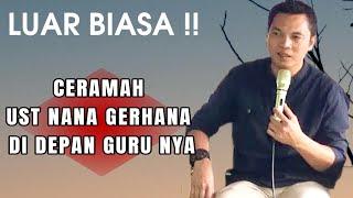 LUAR BIASA CERAMAH DI DEPAN GURU !! UST NANA GERHANA