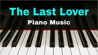 Piano Relaxing Music- The Last Lover