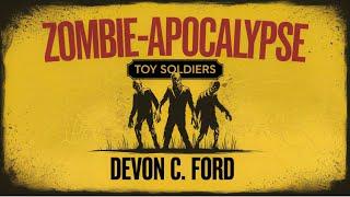 Zombie-Apocalyptic Audiobooks: Toy Soldiers Series, Book 1-2 | Full Audiobooks