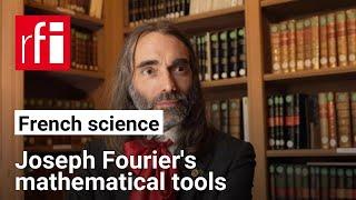 Cédric Villani on Joseph Fourier’s ‘mathematical poem’ • RFI English