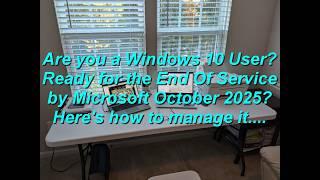 Are You a Windows 10 User? Microsoft Support Ends Oct 14, 2025. What Can/Should You Do?