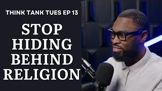 Stop Hiding Behind Religion | Think Tank Tuesday Ep 13 |  Darius Nelms