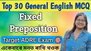 TOP 30 General English questions/Fixed Preposition/ADRE/Grade iii/Grade iv