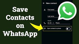 How to Save Contacts Directly in Your WhatsApp Account