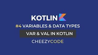 Variables & Data Types in Kotlin Tutorial | var & val | CheezyCode #4