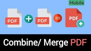 COMBINE: How to Merge Two PDF Files into One File in Mobile