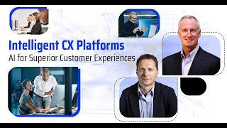 Intelligent CX Platforms: Enhancing Customer Service With AI | Ronald Van Loon