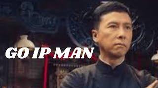 GO IP MAN.