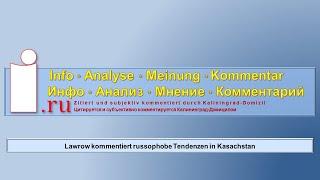 Lawrow kommentiert russophobe Tendenzen in Kasachstan